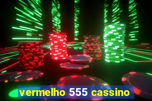 vermelho 555 cassino